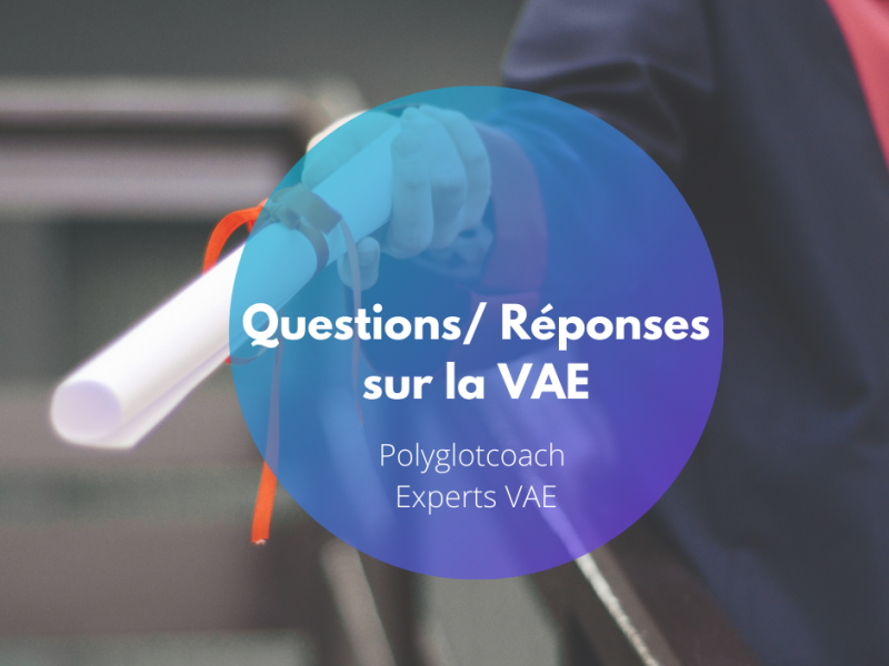 Questions/ Réponses sur le dispositif de VAE (Validation des Acquis de l’Expérience) en France